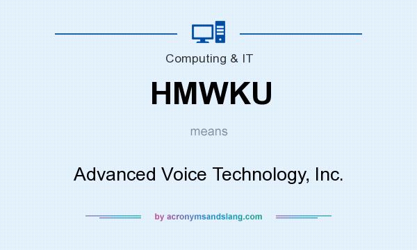 What does HMWKU mean? It stands for Advanced Voice Technology, Inc.