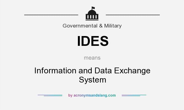 What does IDES mean? It stands for Information and Data Exchange System