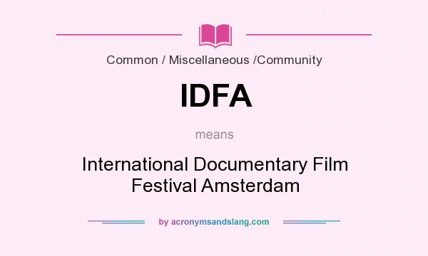 What does IDFA mean? It stands for International Documentary Film Festival Amsterdam