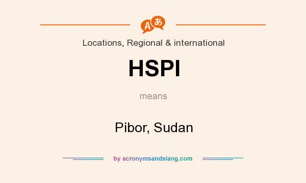 What does HSPI mean? It stands for Pibor, Sudan