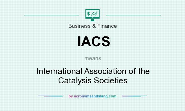 What does IACS mean? It stands for International Association of the Catalysis Societies