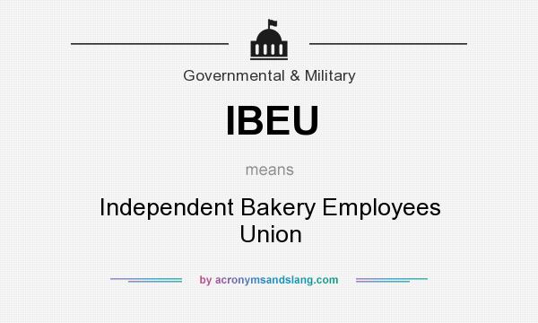 What does IBEU mean? It stands for Independent Bakery Employees Union