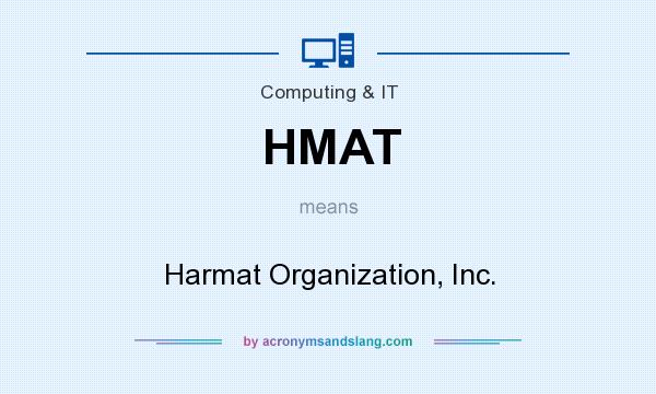 What does HMAT mean? It stands for Harmat Organization, Inc.