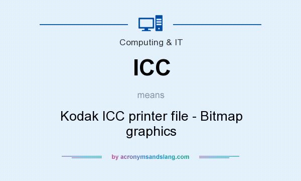 What does ICC mean? It stands for Kodak ICC printer file - Bitmap graphics