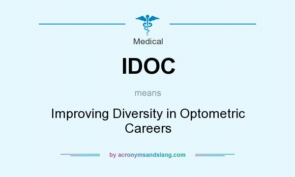 What does IDOC mean? It stands for Improving Diversity in Optometric Careers