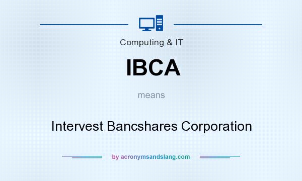 What does IBCA mean? It stands for Intervest Bancshares Corporation