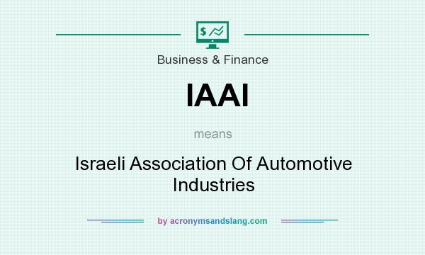 What does IAAI mean? It stands for Israeli Association Of Automotive Industries