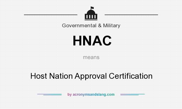 What does HNAC mean? It stands for Host Nation Approval Certification