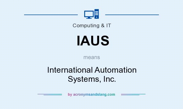 What does IAUS mean? It stands for International Automation Systems, Inc.