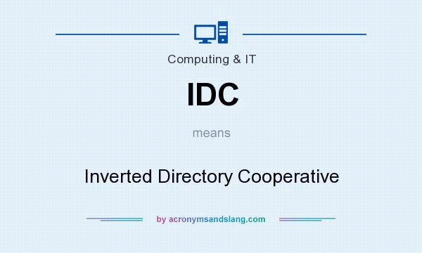 What does IDC mean? It stands for Inverted Directory Cooperative