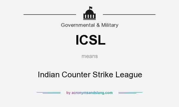 What does ICSL mean? It stands for Indian Counter Strike League