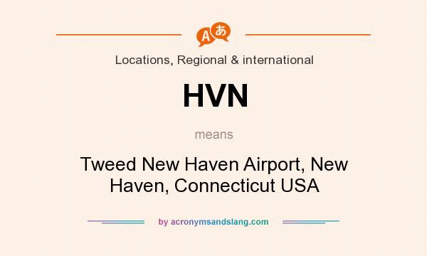 What does HVN mean? It stands for Tweed New Haven Airport, New Haven, Connecticut USA