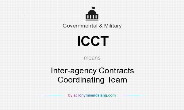 What does ICCT mean? It stands for Inter-agency Contracts Coordinating Team