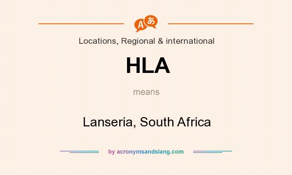 What does HLA mean? It stands for Lanseria, South Africa