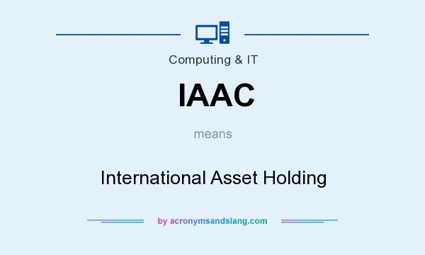 What does IAAC mean? It stands for International Asset Holding