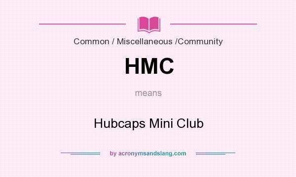 What does HMC mean? It stands for Hubcaps Mini Club