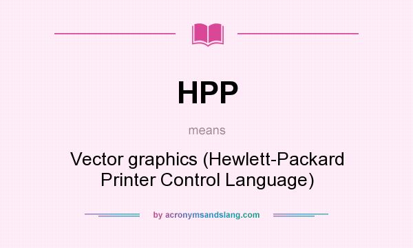 What does HPP mean? It stands for Vector graphics (Hewlett-Packard Printer Control Language)