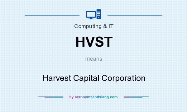 What does HVST mean? It stands for Harvest Capital Corporation