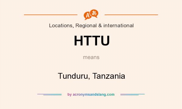What does HTTU mean? It stands for Tunduru, Tanzania