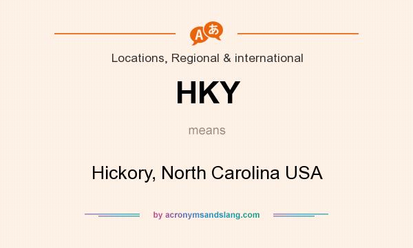 What does HKY mean? It stands for Hickory, North Carolina USA