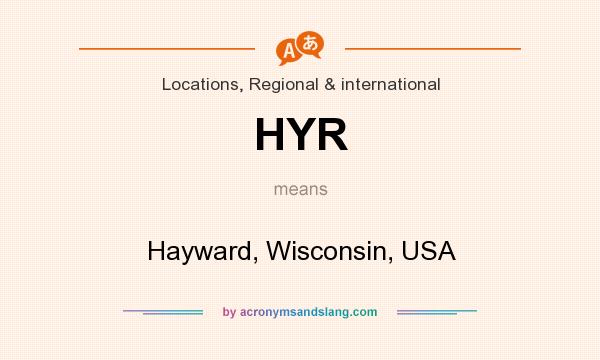 What does HYR mean? It stands for Hayward, Wisconsin, USA