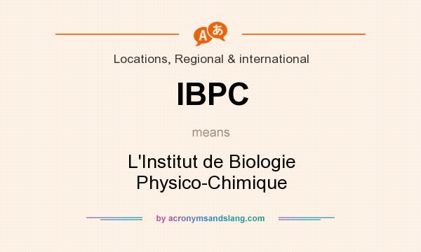 What does IBPC mean? It stands for L`Institut de Biologie Physico-Chimique