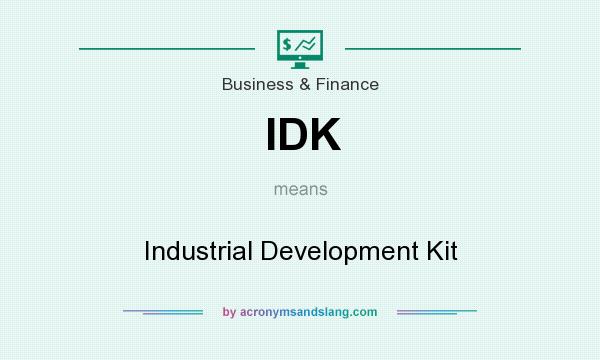 What does IDK mean? It stands for Industrial Development Kit