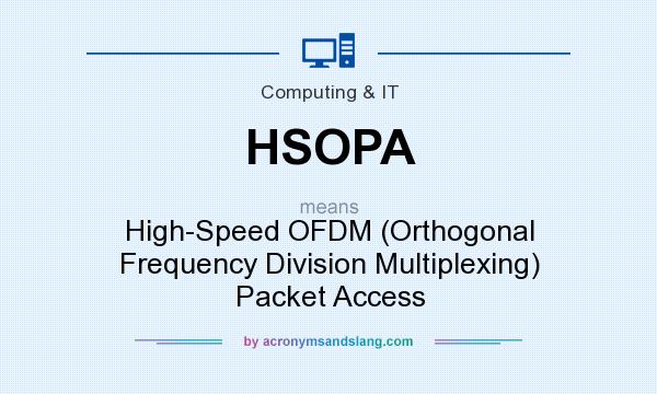 What does HSOPA mean? It stands for High-Speed OFDM (Orthogonal Frequency Division Multiplexing) Packet Access