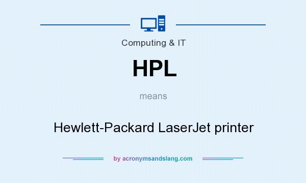 What does HPL mean? It stands for Hewlett-Packard LaserJet printer