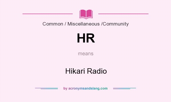 What does HR mean? It stands for Hikari Radio