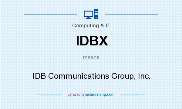 What does IDBX mean? It stands for IDB Communications Group, Inc.