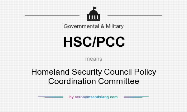 What does HSC/PCC mean? It stands for Homeland Security Council Policy Coordination Committee