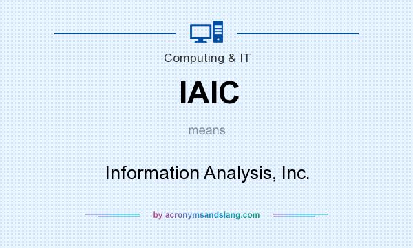 What does IAIC mean? It stands for Information Analysis, Inc.