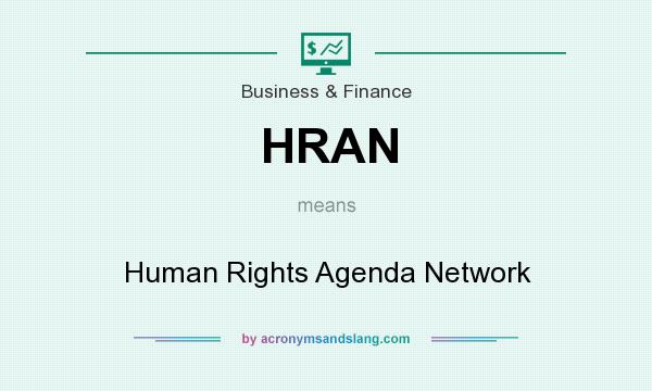 What does HRAN mean? It stands for Human Rights Agenda Network