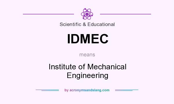 What does IDMEC mean? It stands for Institute of Mechanical Engineering