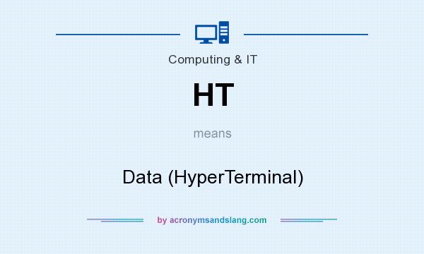 What does HT mean? It stands for Data (HyperTerminal)