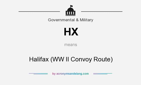 What does HX mean? It stands for Halifax (WW II Convoy Route)