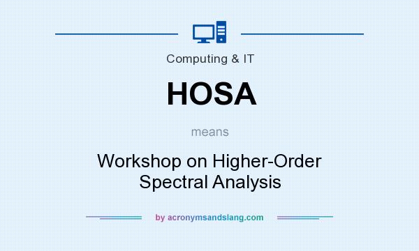 What does HOSA mean? It stands for Workshop on Higher-Order Spectral Analysis