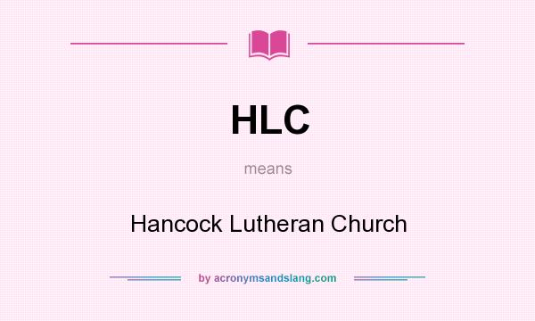 What does HLC mean? It stands for Hancock Lutheran Church