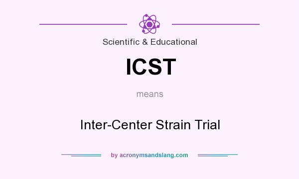 What does ICST mean? It stands for Inter-Center Strain Trial