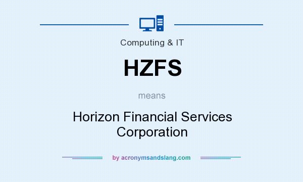 What does HZFS mean? It stands for Horizon Financial Services Corporation