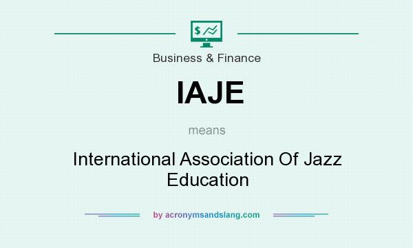 What does IAJE mean? It stands for International Association Of Jazz Education