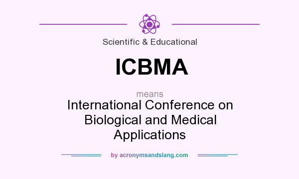 What does ICBMA mean? It stands for International Conference on Biological and Medical Applications