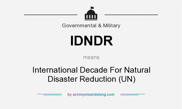 What does IDNDR mean? It stands for International Decade For Natural Disaster Reduction (UN)
