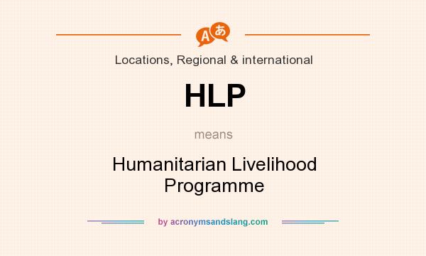 What does HLP mean? It stands for Humanitarian Livelihood Programme