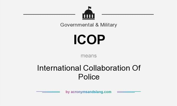 What does ICOP mean? It stands for International Collaboration Of Police