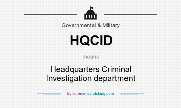 What does HQCID mean? It stands for Headquarters Criminal Investigation department