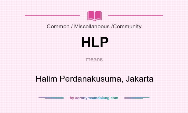 What does HLP mean? It stands for Halim Perdanakusuma, Jakarta