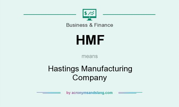 What does HMF mean? It stands for Hastings Manufacturing Company