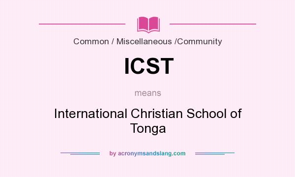 What does ICST mean? It stands for International Christian School of Tonga